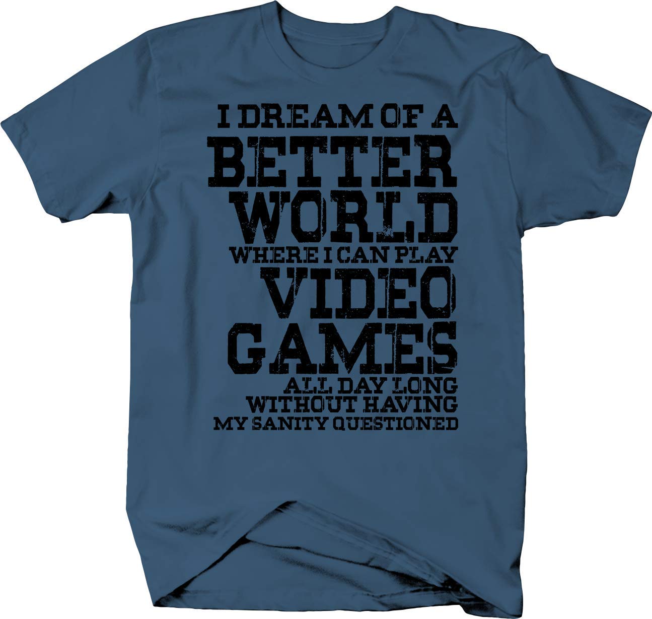 Dream of World Where I Play Video Games T Shirt - Perfect for Gaming Enthusiasts and Casual Wear