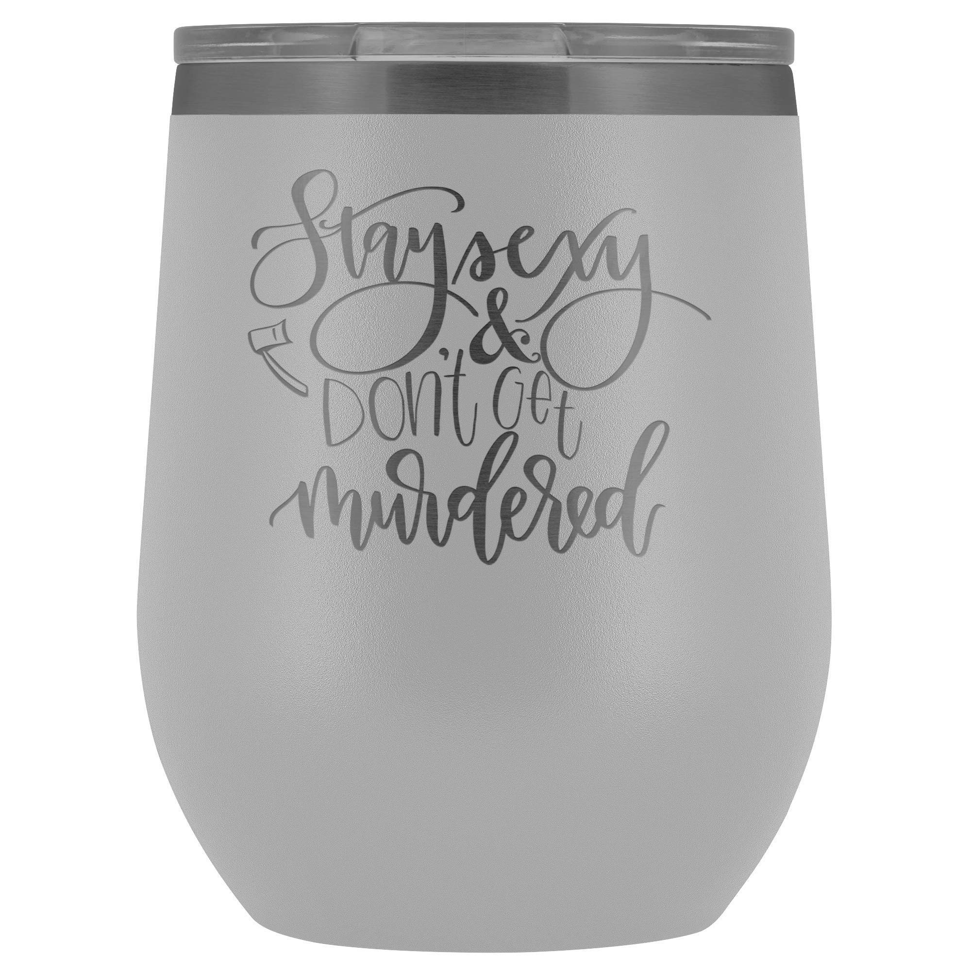 Murderino Wine Glass - Stay Sexy Don't Get Murdered Tumbler - Feminist MFM My Favorite Murder Inspired Glass (White) - Perfect for True Crime Fans & Podcast Lovers