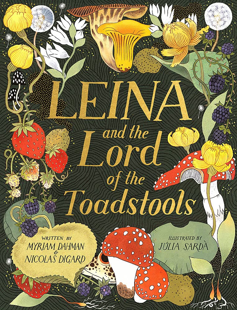 Myriam Dahman & Nicolas Digard: Leina and the Lord of the Toadstools - Illustrated Fantasy Book by Julia Sarda | Perfect for Kids' Bedtime Stories & Fantasy Book Collections