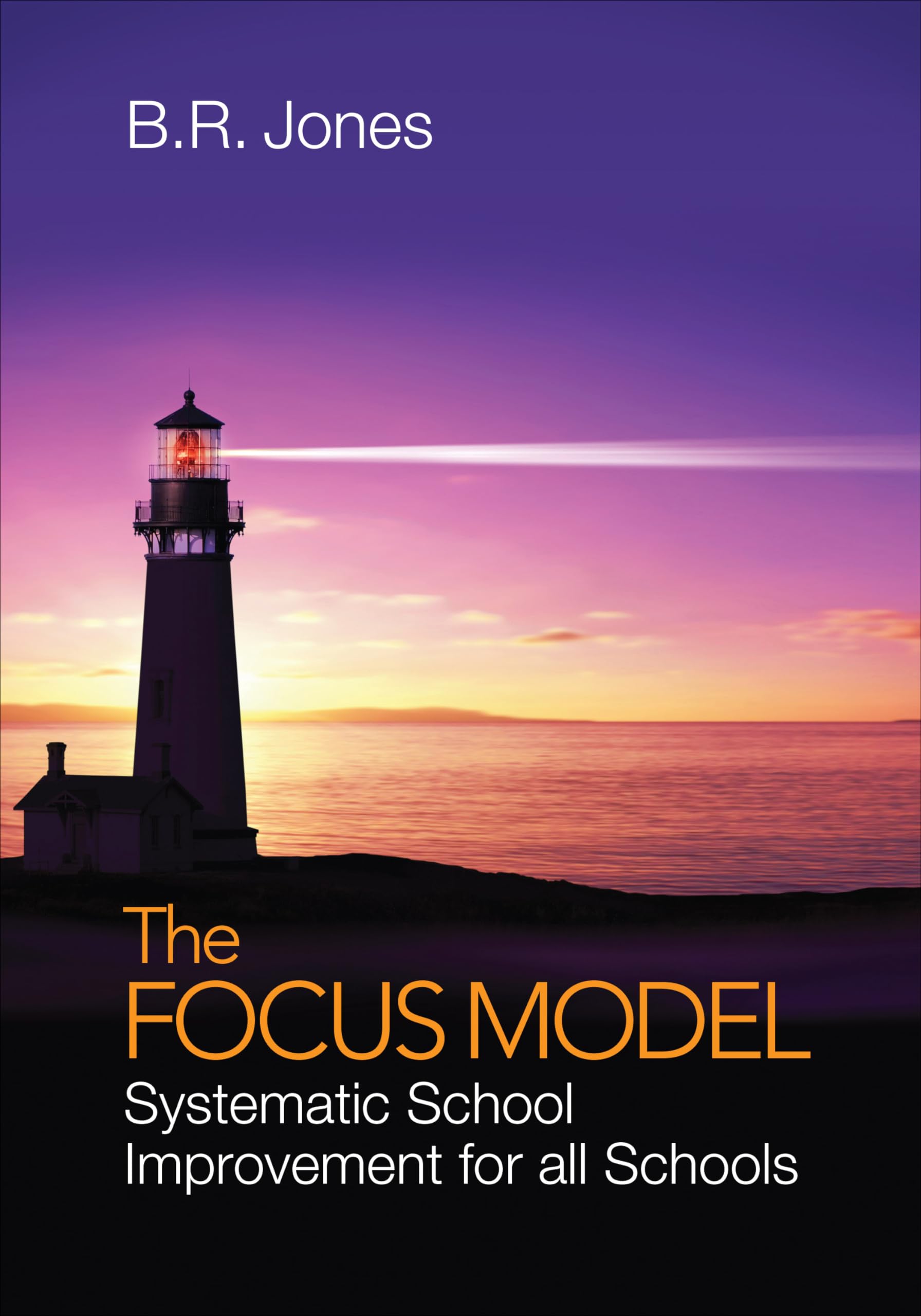 The Focus Model: Systematic School Improvement Guide for All Schools - Enhance Learning & Teaching Strategies
