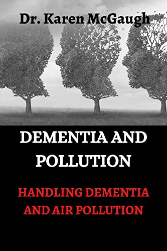 Dementia and Air Pollution: Causes, Prevention & Management Tips | Improve Cognitive Health & Reduce Environmental Risks | For Caregivers & Seniors