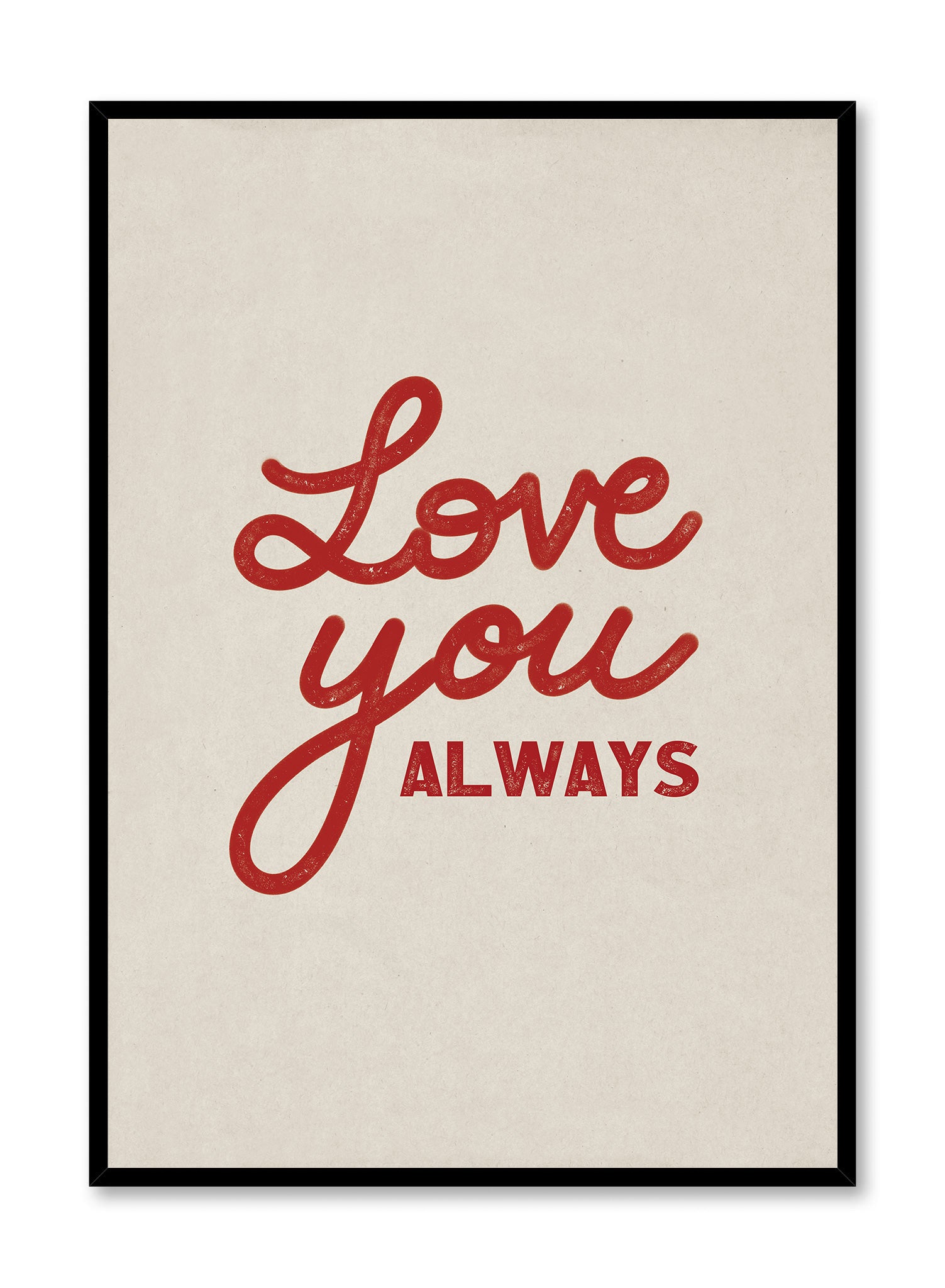 Love You Always Poster - Romantic Wall Art Decor for Bedroom, Living Room & Gifts - Perfect for Anniversaries, Weddings & Couples
