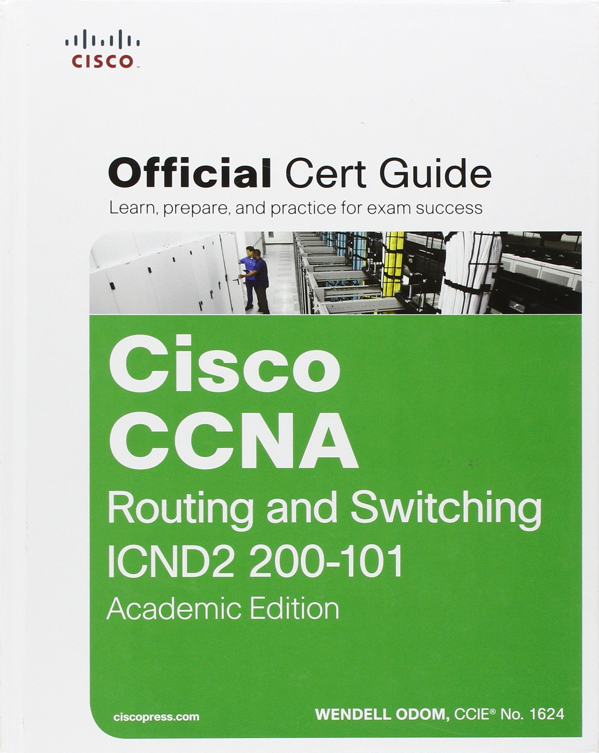 Cisco CCNA Routing and Switching ICND2 200-101 Official Certification Guide - Academic Edition | Network Engineer Exam Prep & Career Advancement