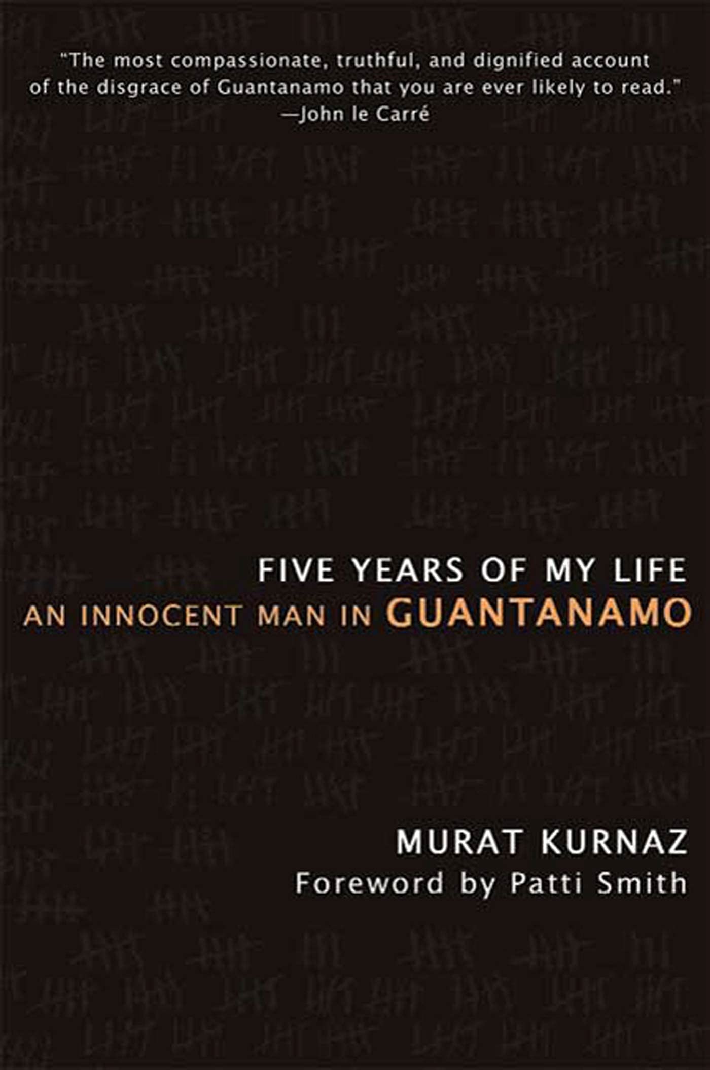 Five Years of My Life: An Innocent Man in Guantanamo - True Story of Wrongful Imprisonment & Survival | Inspirational Memoir for Human Rights Advocates & Book Clubs