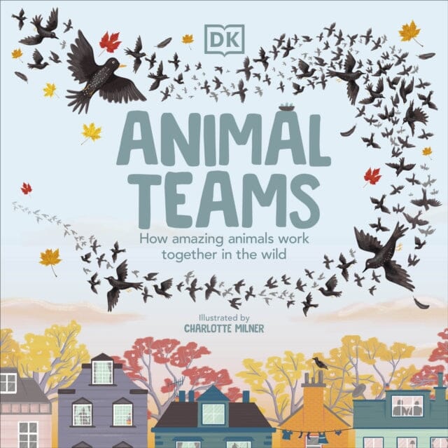 Animal Teams: How Amazing Animals Work Together in the Wild - Charlotte Milner | Wildlife Cooperation Book for Kids | Perfect for Classroom Learning & Nature Exploration