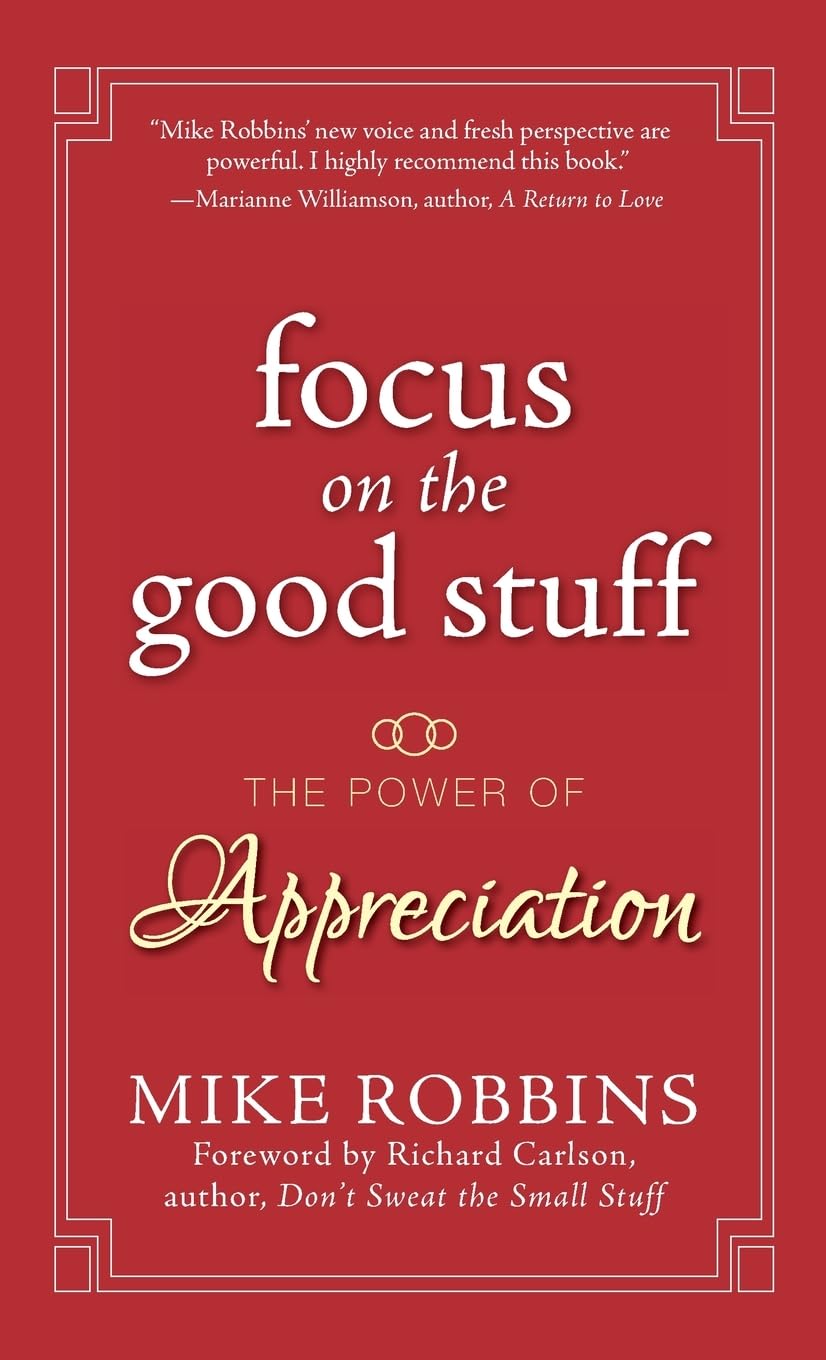 Focus on the Good Stuff: The Power of Appreciation - Boost Happiness & Gratitude Daily | Perfect for Mindfulness, Self-Improvement & Positive Living