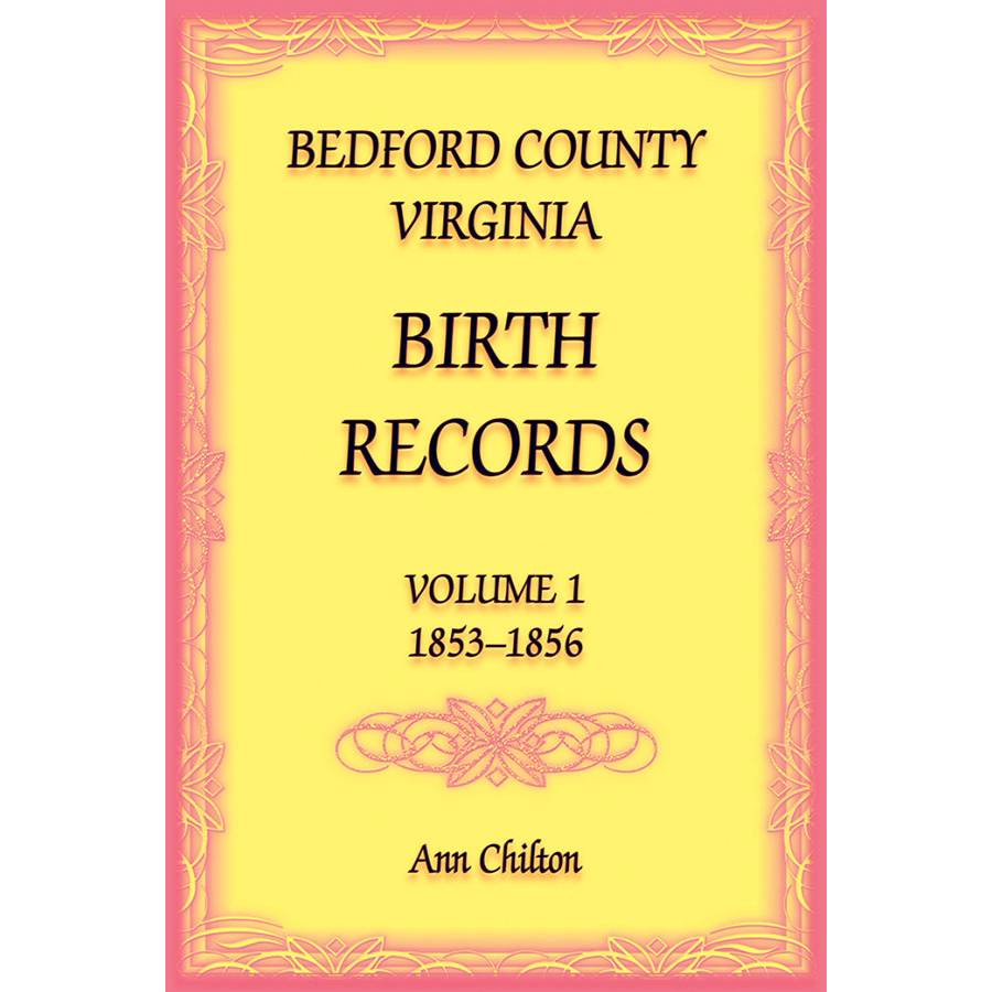 Bedford County Virginia Birth Records Volume 1 (1853-1856) - Genealogy Research & Family History Documentation