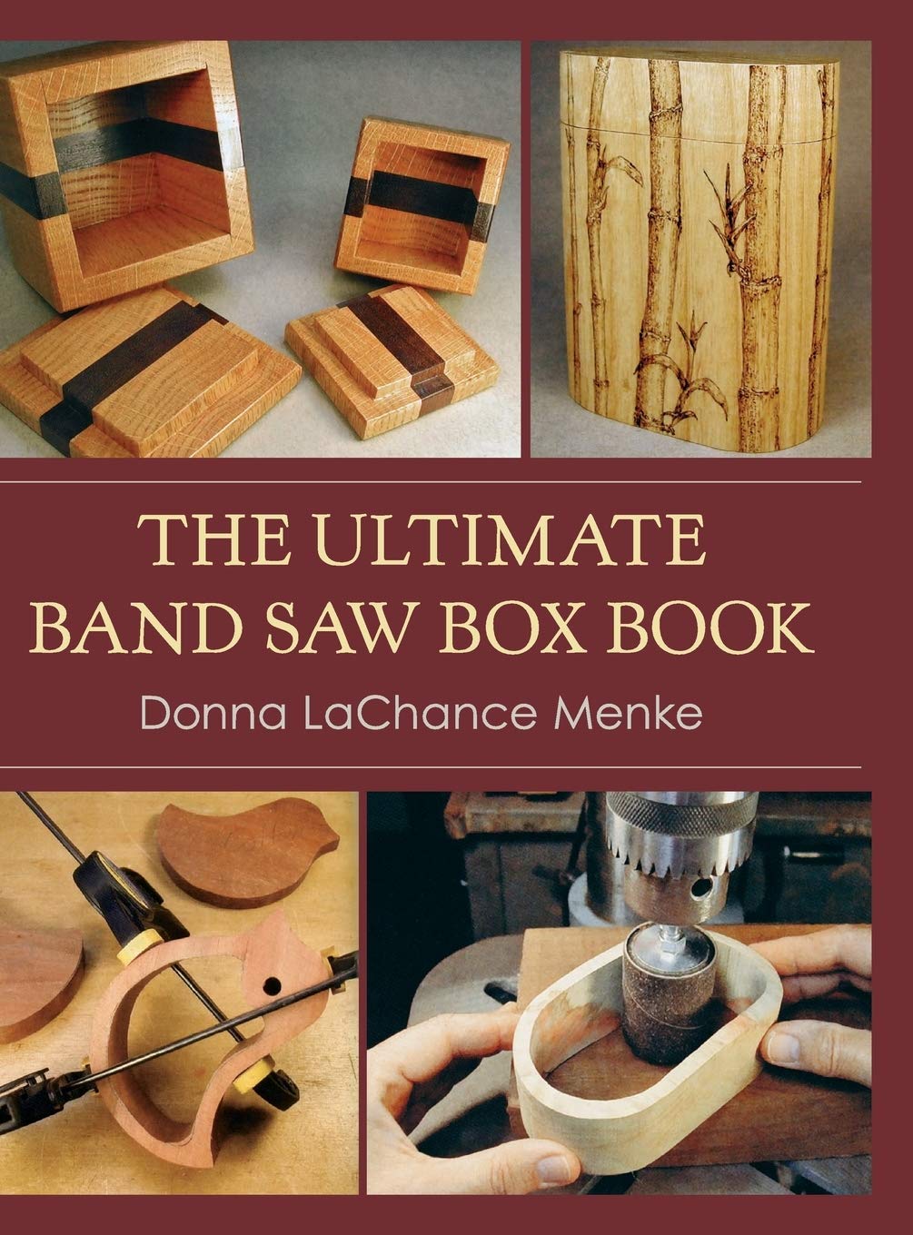 The Ultimate Band Saw Box Book - Step-by-Step Woodworking Guide for DIY Projects, Gifts & Home Decor