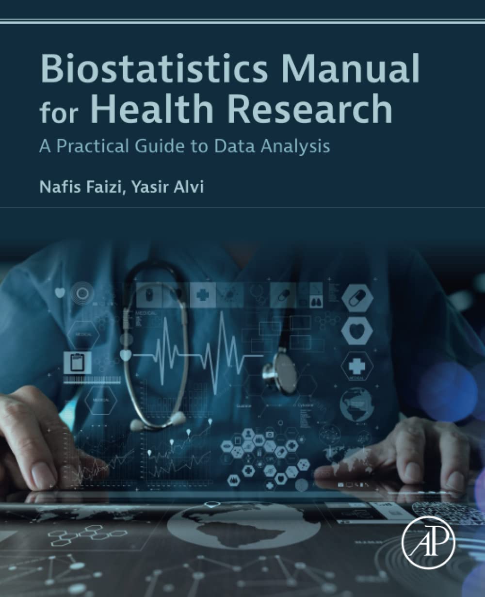 Biostatistics Manual for Health Research: Practical Guide to Data Analysis & Statistical Methods | Clinical Studies, Public Health Research, Epidemiology