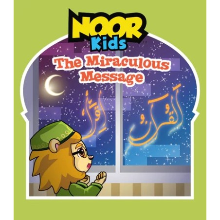 Noor Kids Islamic Book: The Miraculous Message - Inspiring Muslim Children's Stories for Faith & Character Building | Perfect for Bedtime Reading & Islamic Education