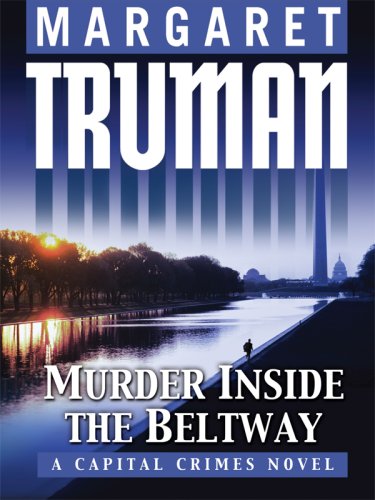 Murder Inside the Beltway: A Capital Crimes Novel - Large Print Edition (Thorndike Press Basic Series) | Political Thriller, Washington DC Crime Fiction, Perfect for Book Clubs & Mystery Lovers