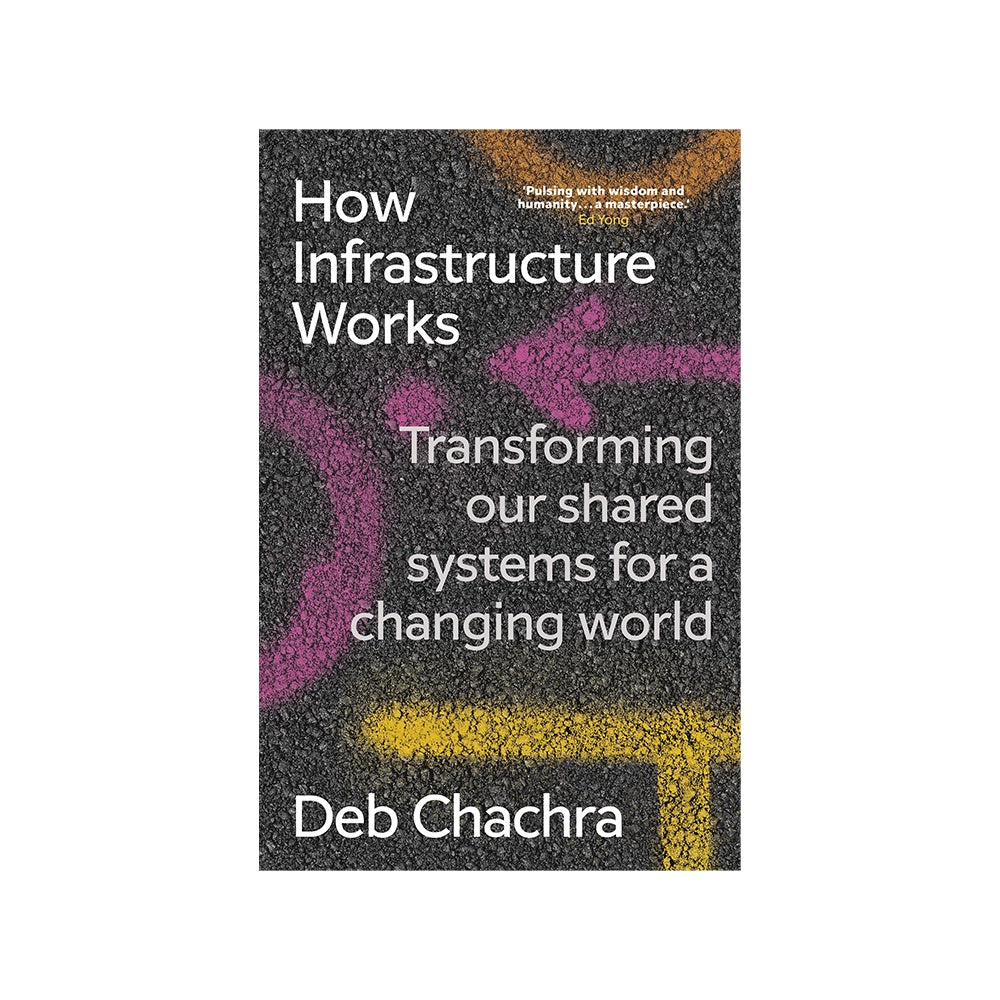 Debbie Chachra: How Infrastructure Works - Softcover Book | Infrastructure Engineering & Urban Development Insights | Perfect for Civil Engineers, City Planners & Policy Makers