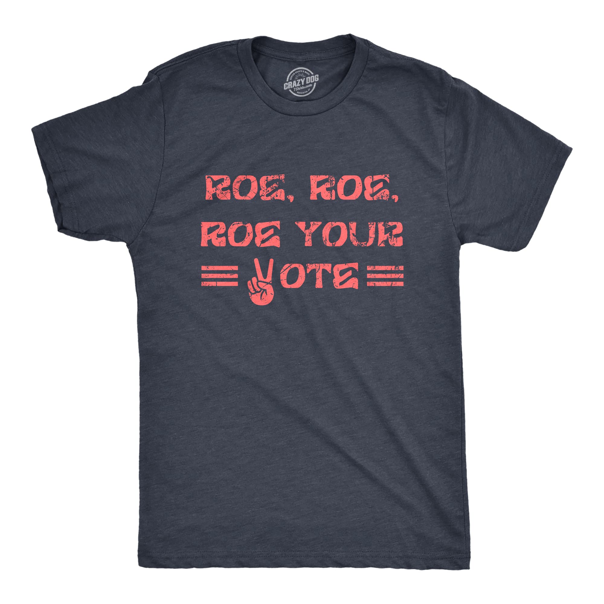 Funny Roe Roe Roe Your Vote Graphic T-Shirt for Men & Women - Political Humor Tee - Perfect for Voting, Protests & Women's Rights Advocacy