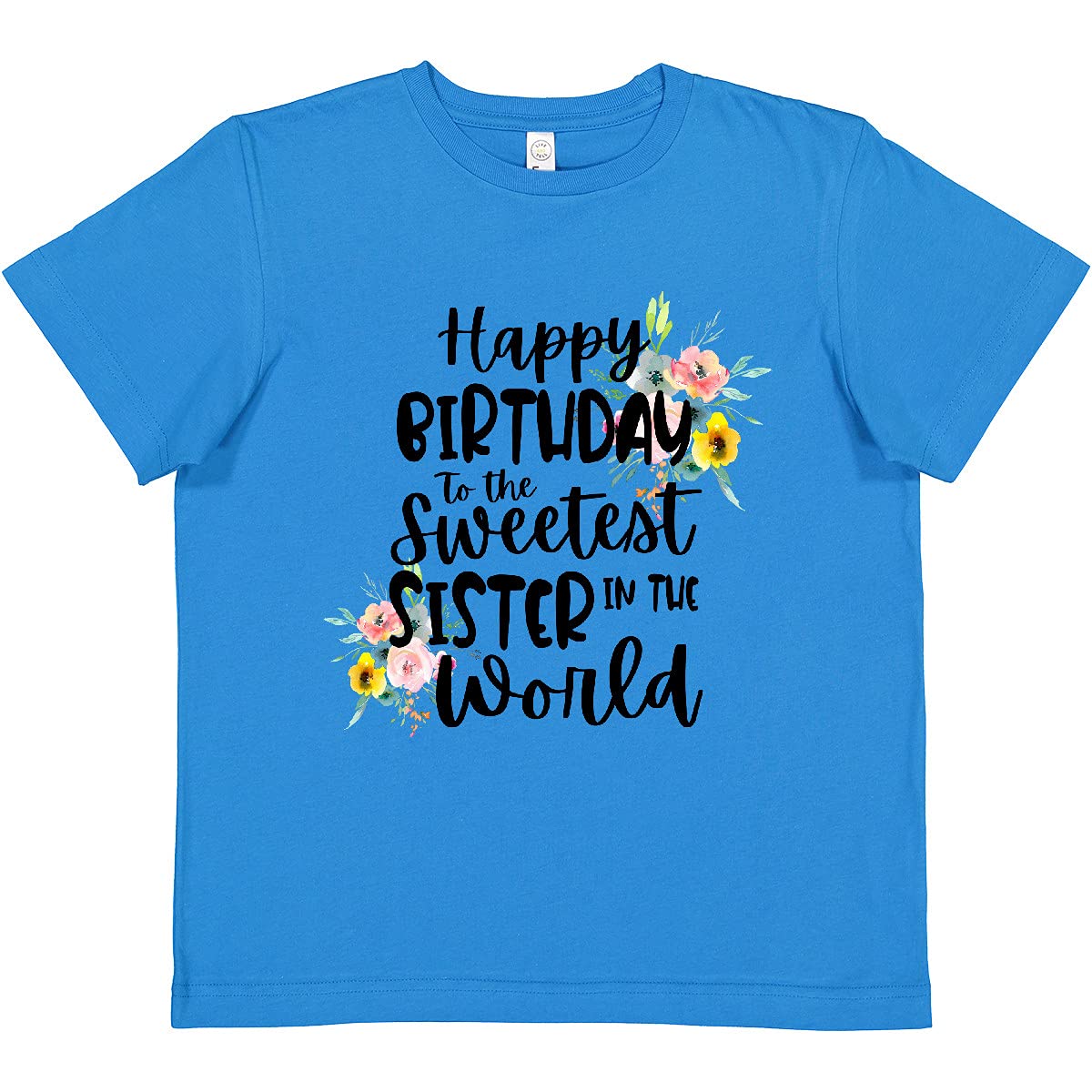 Happy Birthday to The Sweetest Sister in The World - Women's Comfortable Cotton T-Shirt - Perfect for Birthday Gifts, Sister Apparel & Casual Wear