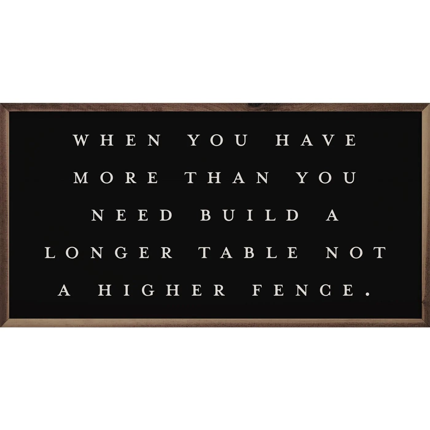 Build A Longer Table - Inspirational Wood Framed Wall Art Print - Perfect for Home, Office & Gift Giving