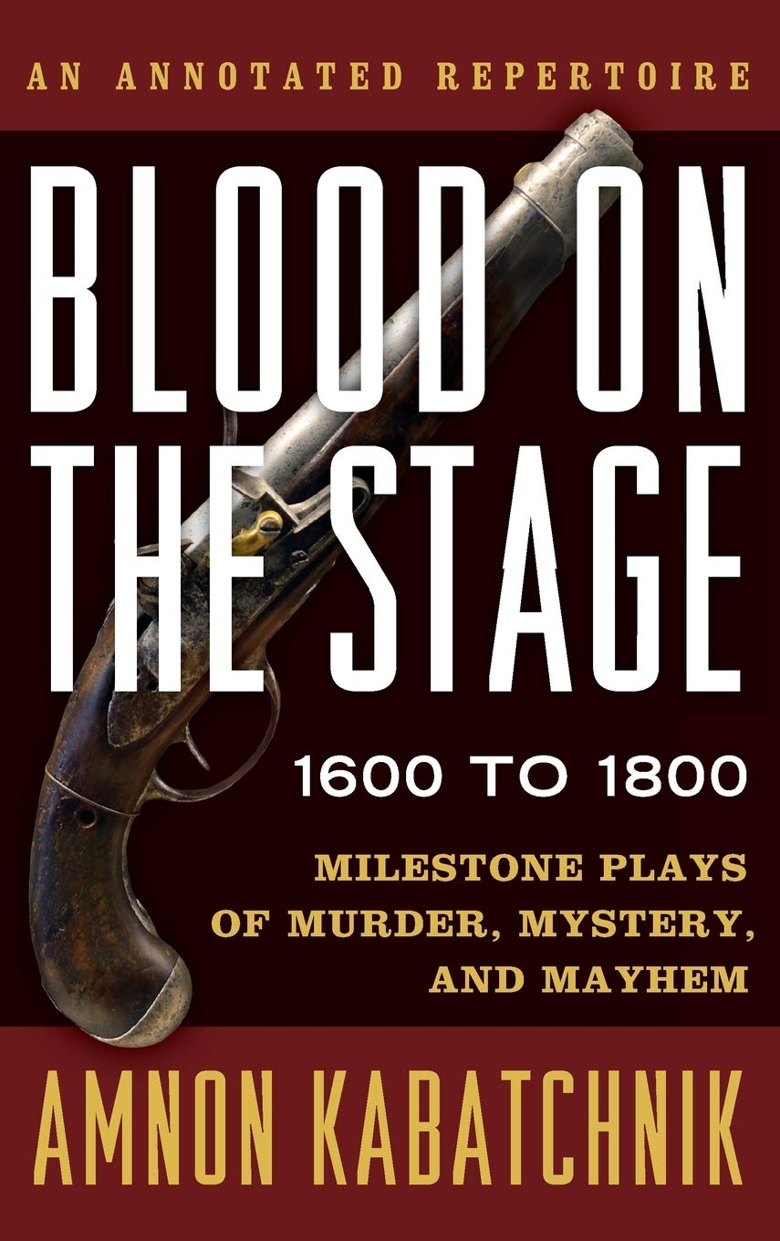 Blood on the Stage, 1600-1800: Murder Mystery Plays & Mayhem | Historical Drama Collection | Perfect for Theater Lovers & Literature Students