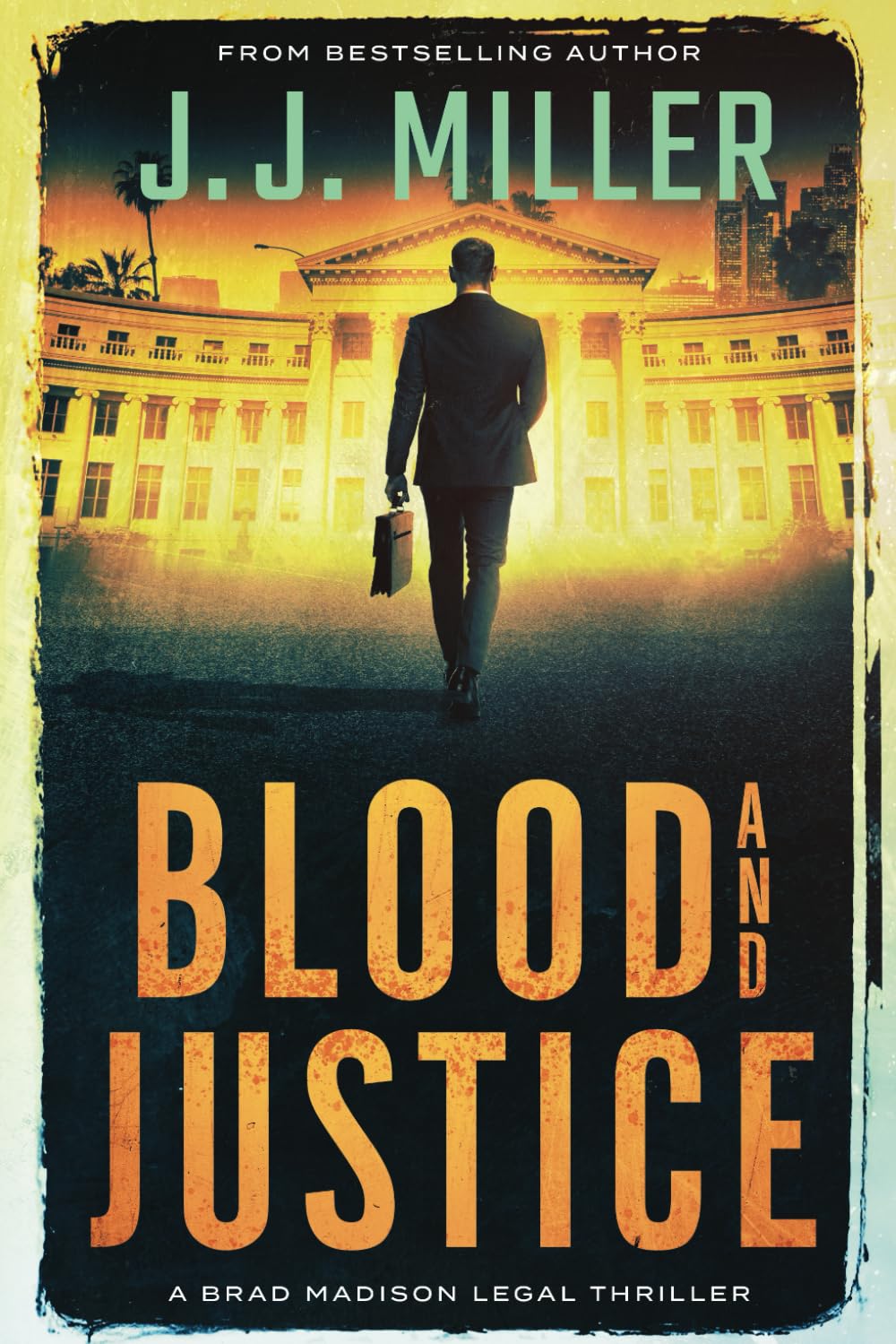 Blood & Justice: Legal Thriller - Brad Madison Series for Courtroom Drama Fans