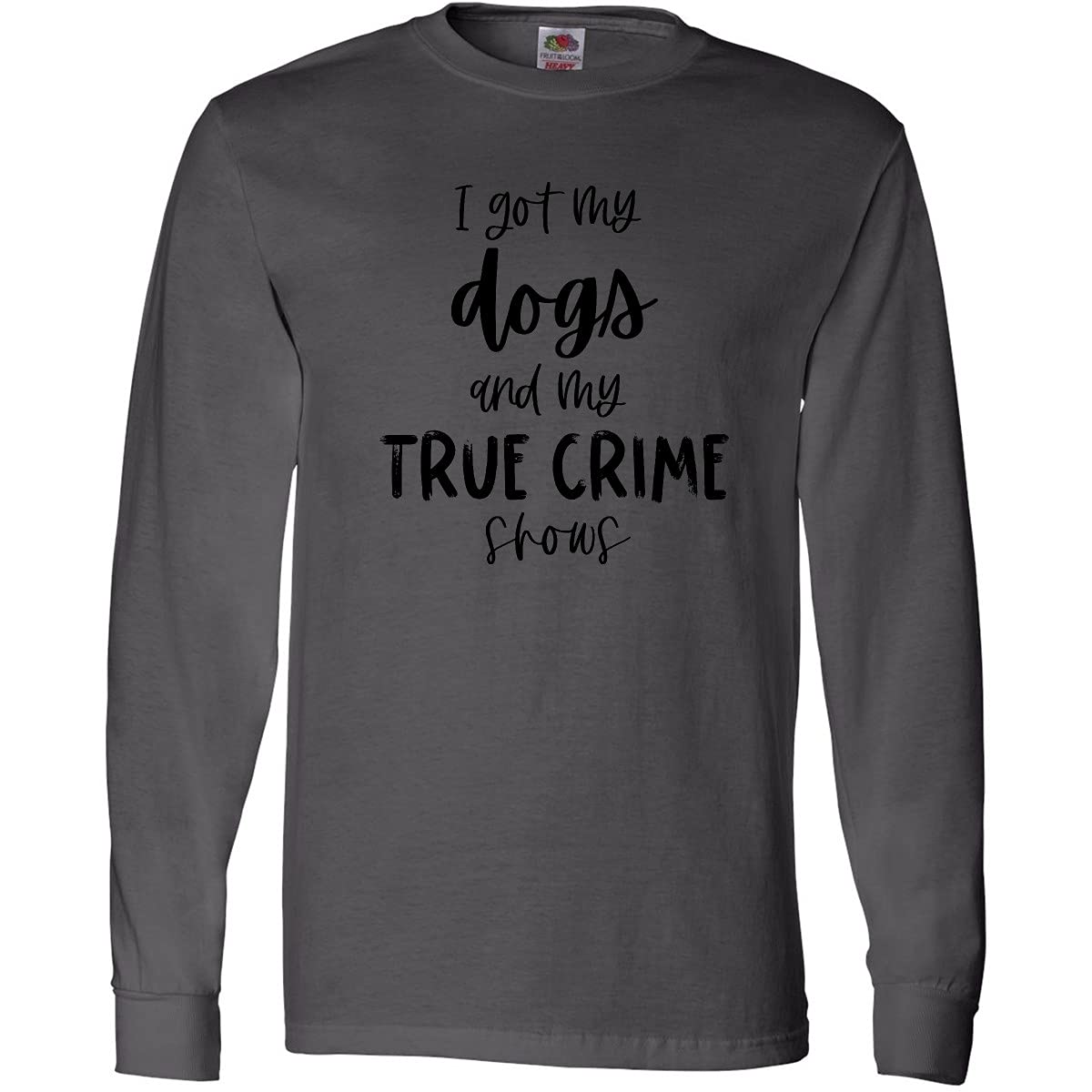 Inktastic 'I Got My Dogs and My True Crime Shows' Funny Long Sleeve T-Shirt for Dog Lovers & Crime Show Fans - Perfect for Casual Wear, Gifts & Dog-Themed Events