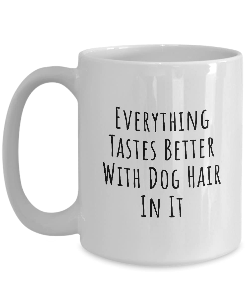 Funny Dog Coffee Mug - Everything Tastes Better With Dog Hair In It - Perfect Gift for Dog Lovers - Ceramic Tea & Coffee Cup for Home, Office Use - Great for Dog Owners & Pet Lovers
