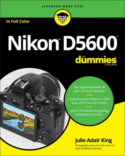 Nikon D5600 DSLR Camera Guide for Beginners by Julie Adair King - Learn Photography Basics, Camera Settings & Shooting Techniques | Perfect for Travel, Portrait & Landscape Photography