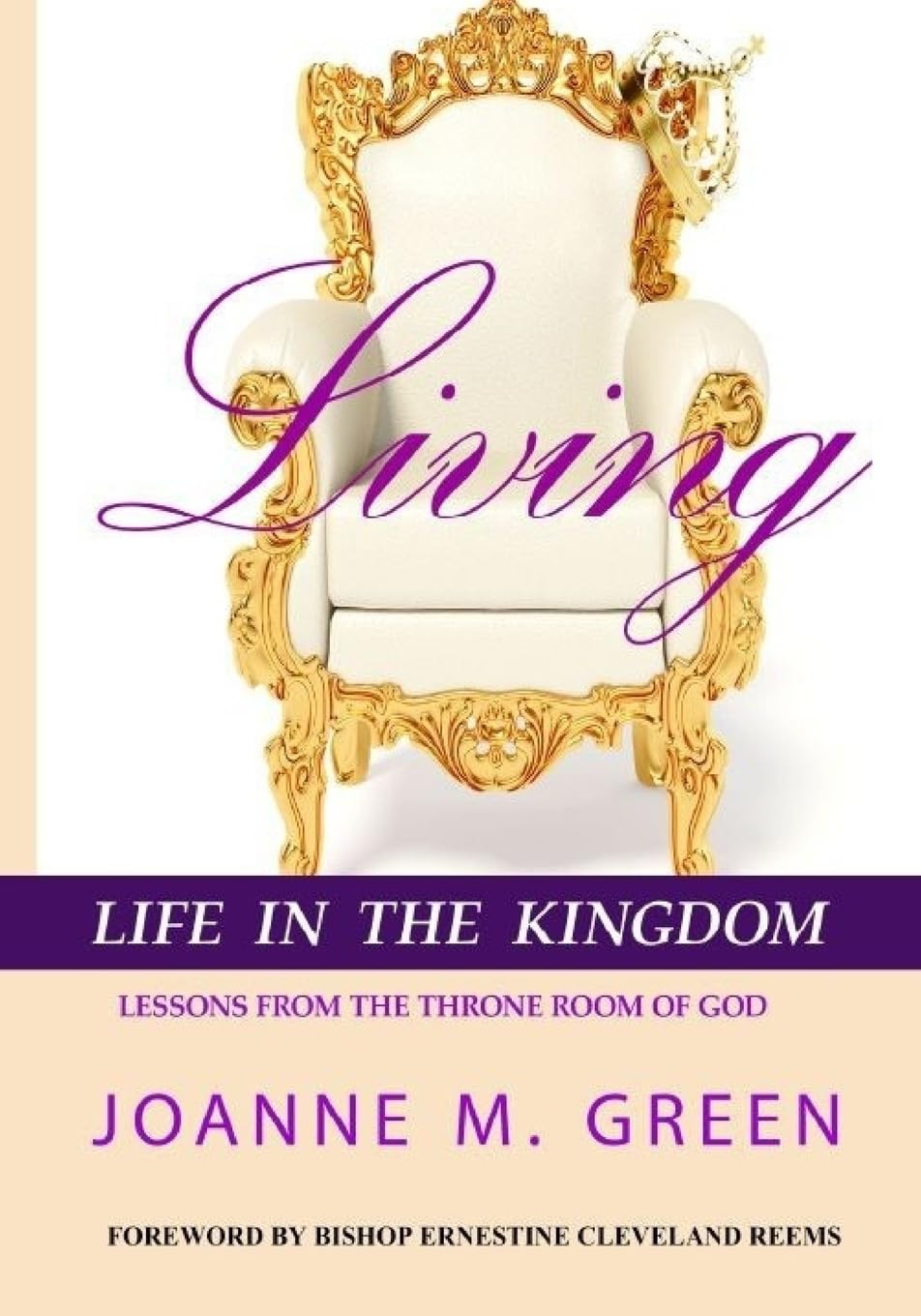 Living Life in the Kingdom: Biblical Lessons From God's Throne Room - Daily Devotional for Christian Spiritual Growth