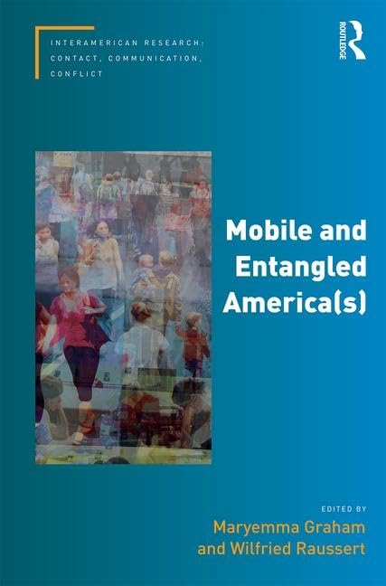 Mobile and Entangled America(s) - InterAmerican Research on Contact, Communication & Conflict | Academic Book for Cultural Studies & History Research