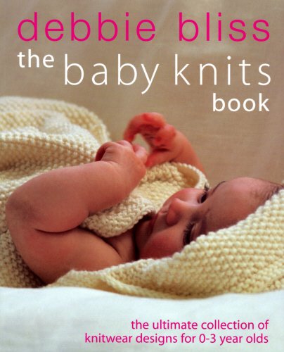 The Baby Knits Book - Essential Knitting Patterns for Newborns & Infants | DIY Baby Clothes, Blankets & Accessories | Perfect for Gifts & Nursery Decor