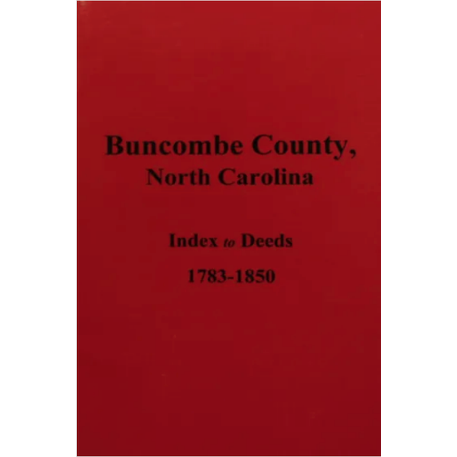 Buncombe County North Carolina Deed Records Index 1783-1850 | Genealogy Research & Historical Property Documents for Ancestry & Land Ownership Research