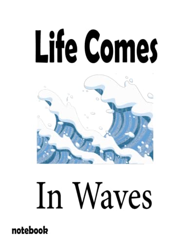 Life Comes In Waves Notebook - 8.5x11 College Ruled Journal with 120 Lined Pages | Perfect for School, Office & Creative Writing