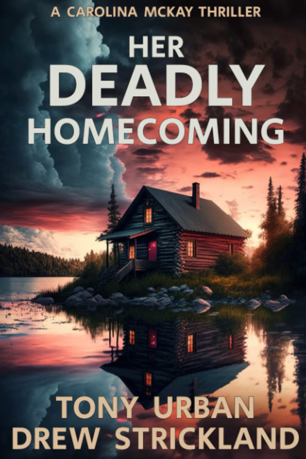Her Deadly Homecoming: Psychological Crime Thriller - Carolina McKay Series for Mystery Lovers