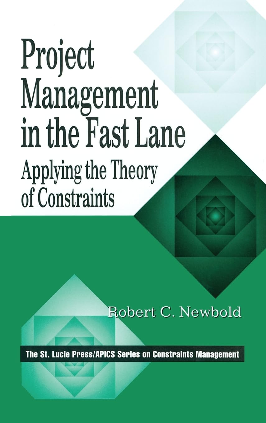 Project Management in the Fast Lane: Applying the Theory of Constraints (TOC) - CRC Press Constraints Management Series | Improve Workflow Efficiency for Agile Teams & Business Operations