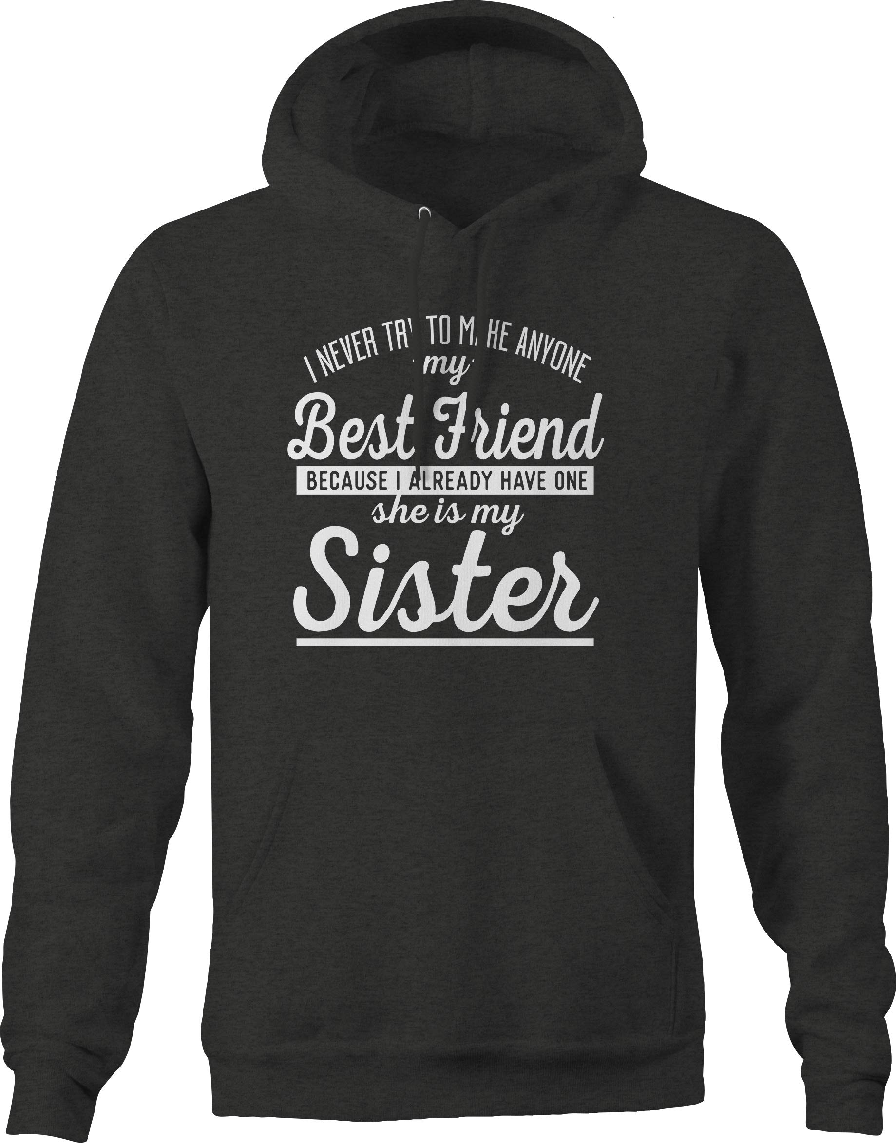Never Try Make Anyone Best Friend My Sister Hoodies for Men - Gray Pullover for Casual Wear & Street Style