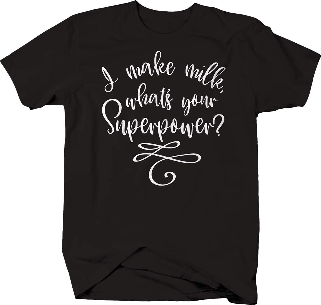 Funny Cursive 'I Make Milk What's Your Superpower?' T-Shirt for New Moms & Dads - Comfortable Cotton Parenting Humor Tee for Breastfeeding Awareness & Newborn Care