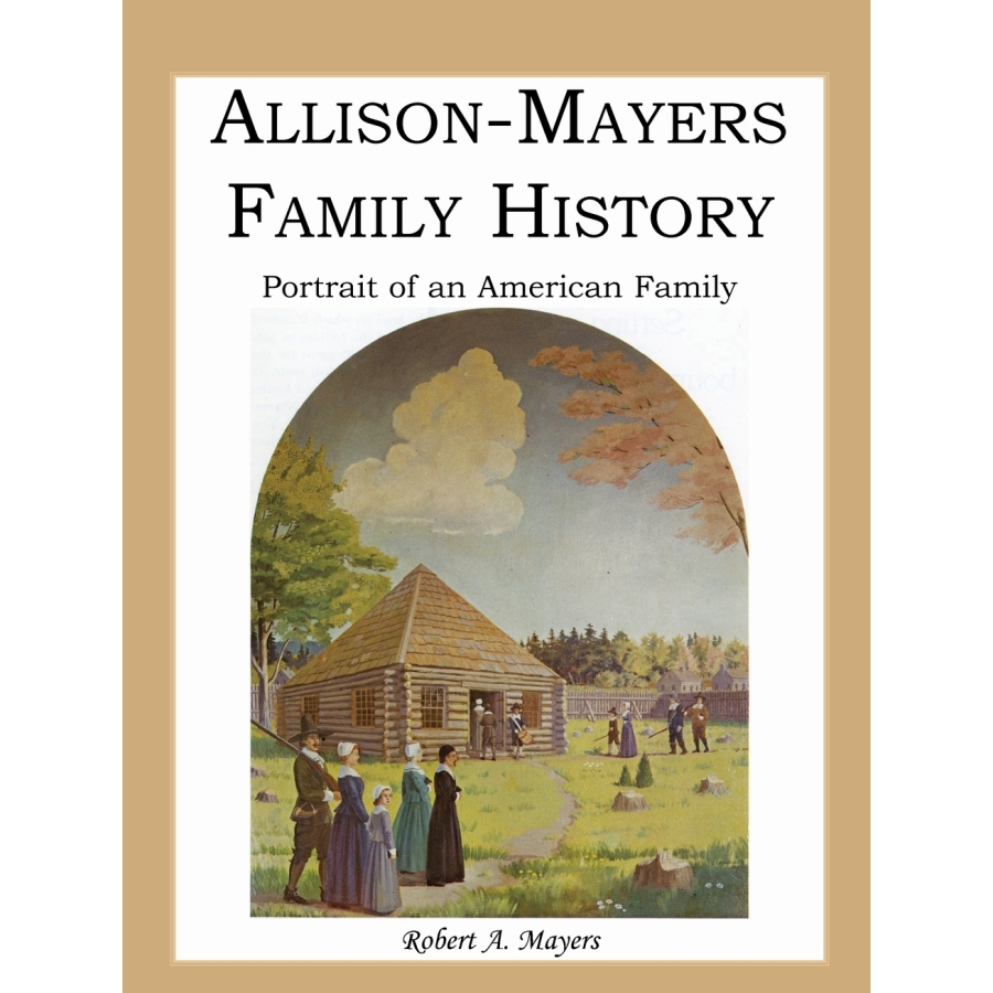Allison Mayers Family History Book - Portrait of an American Family Genealogy & Ancestry Research - Perfect for Family Reunions, Gift Giving & Historical Preservation