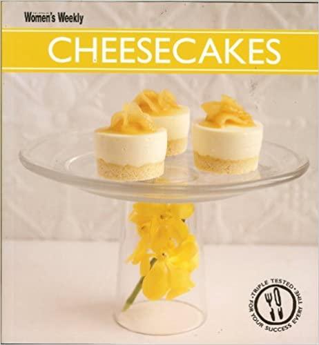 Australian Woman's Weekly Cheesecake Recipes - Best Homemade Cheesecake Trends & Ideas for Parties, Holidays & Special Occasions