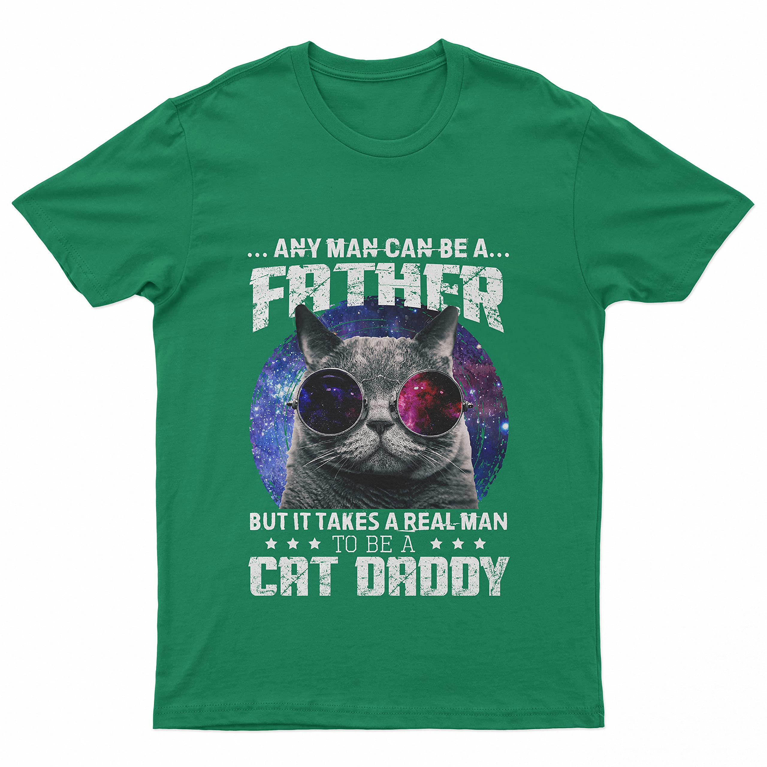Any Man Can Be A Father But It Takes A Real Man to Be A Cat Daddy T-Shirt - Funny Cat Lover Gift for Men - Kelly Green 4XL - Perfect for Cat Dads, Father's Day & Pet Lovers