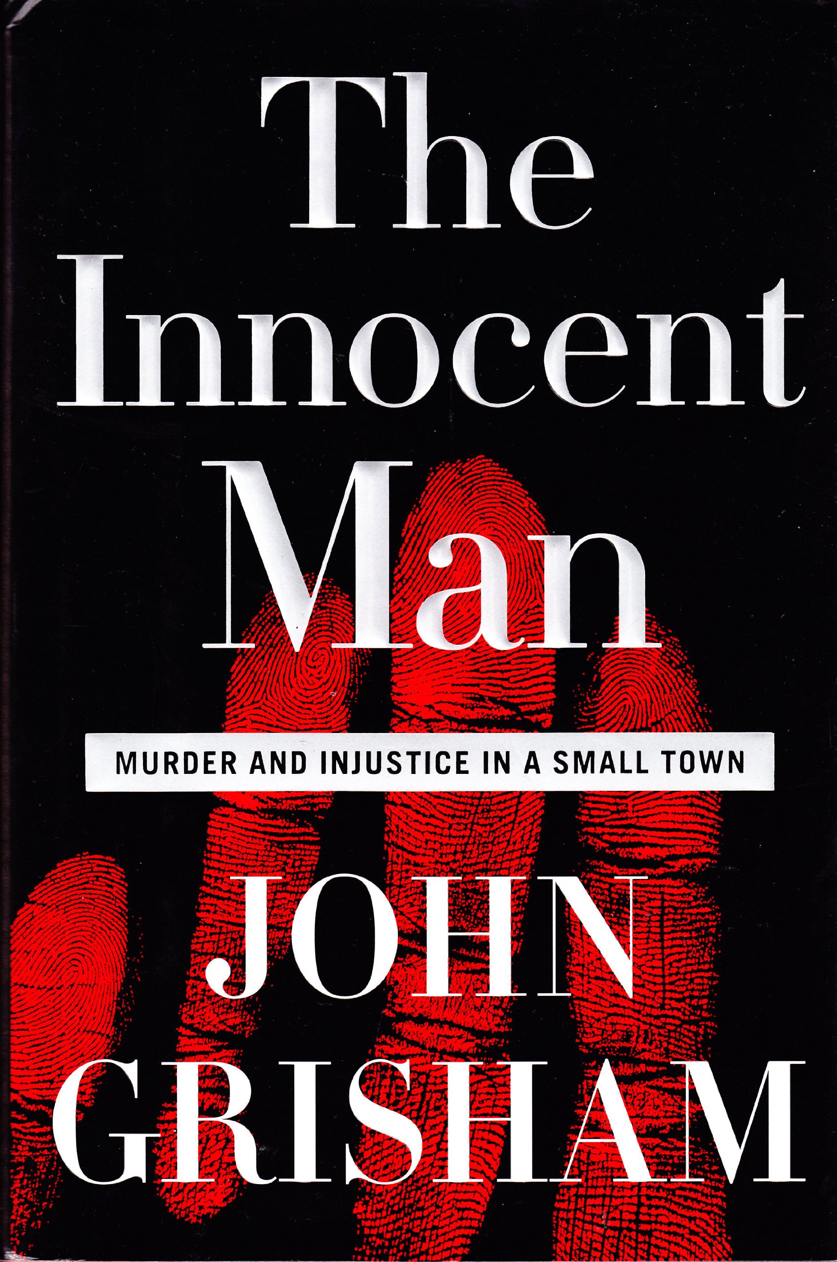 The Innocent Man: True Crime Story of Murder and Injustice in Small Town America - Perfect for Book Clubs & Crime Documentary Fans