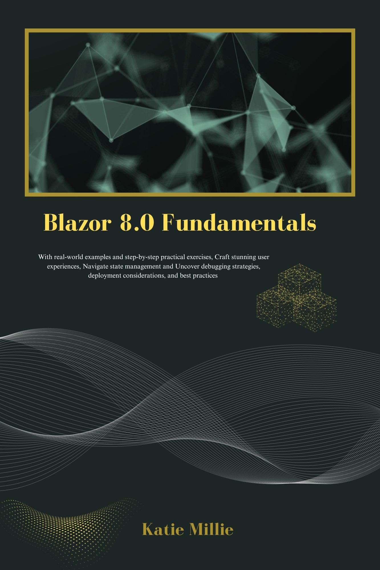 Blazor 8.0 Fundamentals Guide - Practical Exercises & Real Examples for Web Development