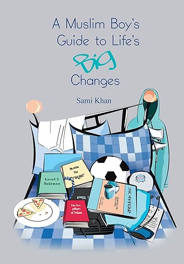 Islamic Guide for Muslim Boys: Navigating Life's Big Changes & Transitions - Perfect for Teens, Parents & Educators