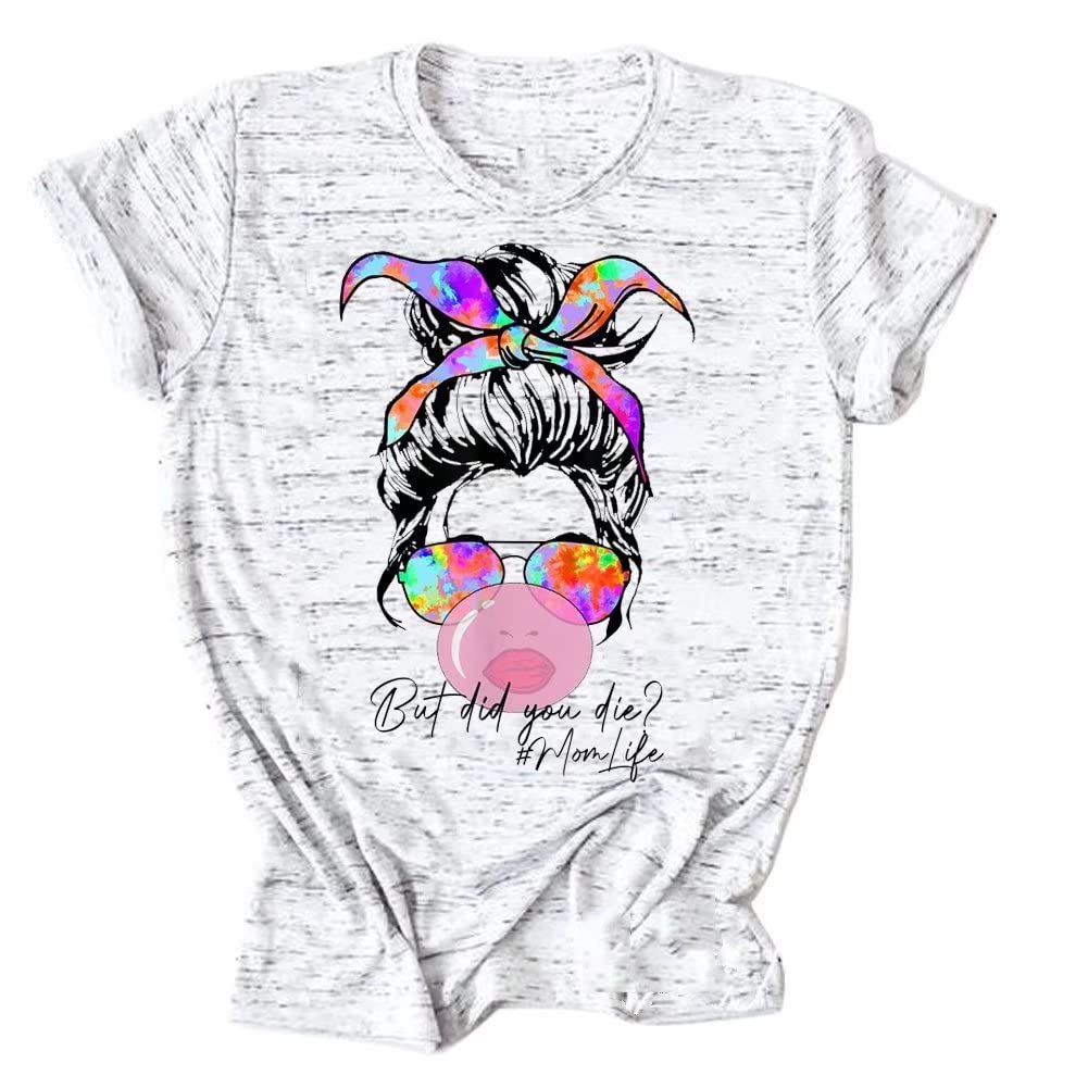 Funny Mom Life T-Shirt - 'But Did You Die?' Graphic Tee for Women | Cute & Humorous Gift for Moms | Perfect for Mother's Day, Birthdays & Everyday Wear