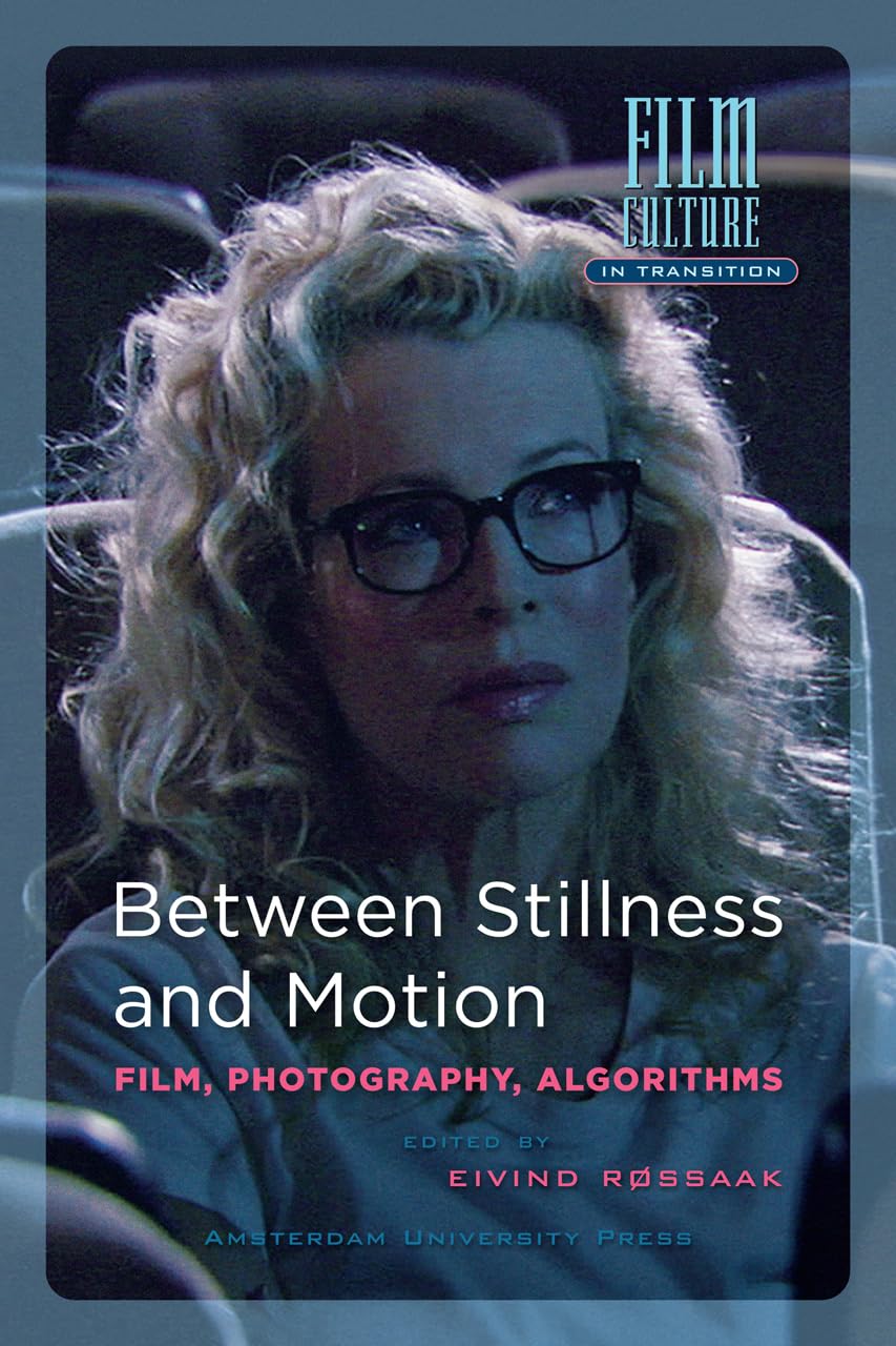 Between Stillness and Motion: Film, Photography & Algorithms - Amsterdam University Press Film Culture in Transition | Academic Study for Cinema & Media Arts Students