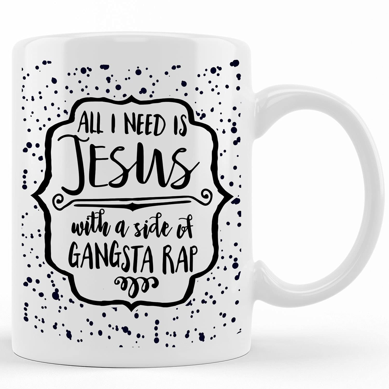 Funny Christian Gangster Coffee Mug - 'All I Need Is Jesus And Gangsta Rap' Typographic Design - 11oz & 15oz Ceramic Novelty Mug for Coffee, Tea - Perfect Gift for Birthday, Christmas & Office Use
