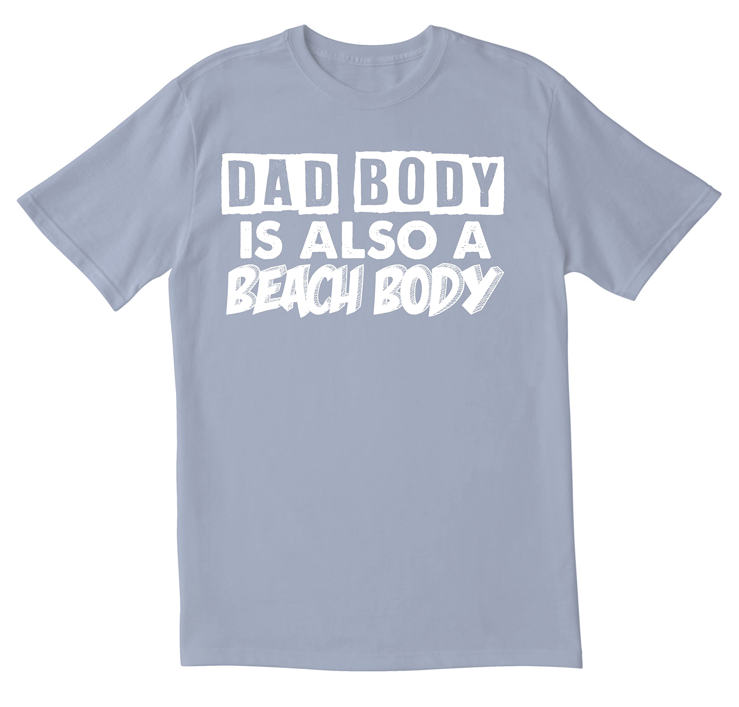 Funny Sarcastic Men's T-Shirt - Dad Body is Also A Beach Body Novelty Tee for Casual Wear & Beach Outings