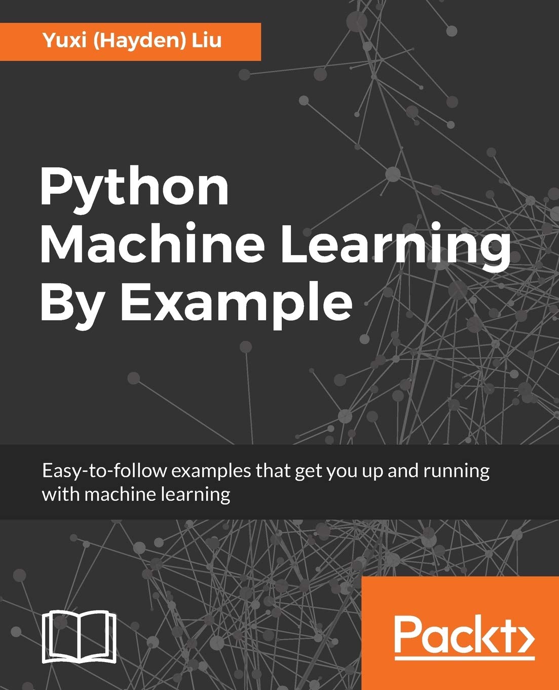 Python Machine Learning By Example: Beginner's Guide to AI & Data Science | Learn ML for Business, Research & Automation