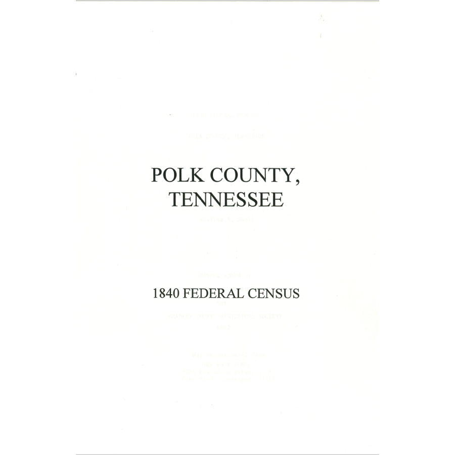 1840 Polk County, Tennessee Census Records - Genealogy & Family History Research for Ancestry & Historical Studies - Perfect for Historians, Researchers & Genealogists