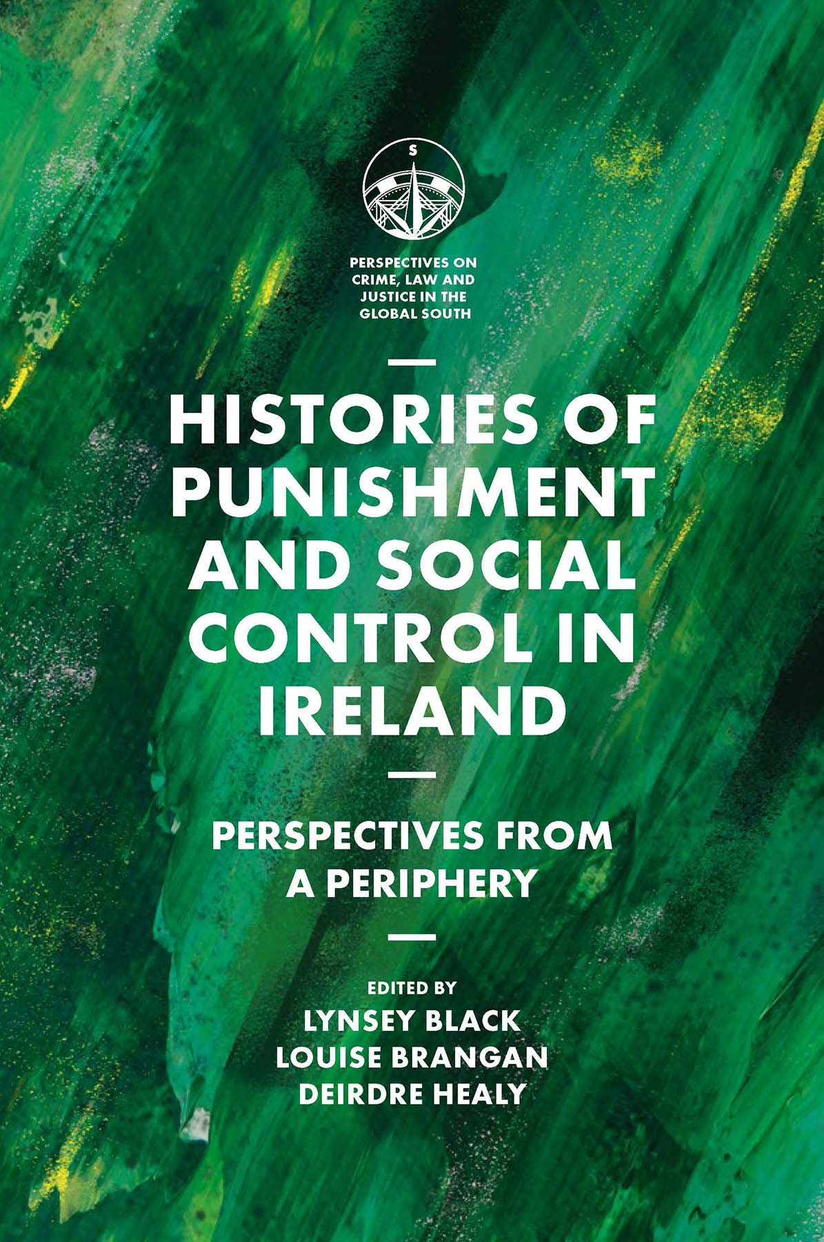 Histories of Punishment and Social Control in Ireland: Crime, Law & Justice Perspectives from the Global South - Perfect for Academic Research & Irish History Studies