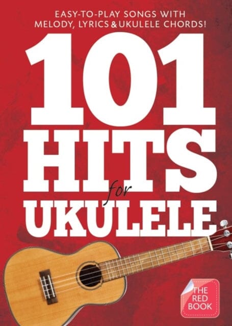 101 Hits for Ukulele Songbook - Popular Ukulele Music Collection with Chords & Lyrics | Perfect for Beginners, Performances & Music Lessons (Red Cover)