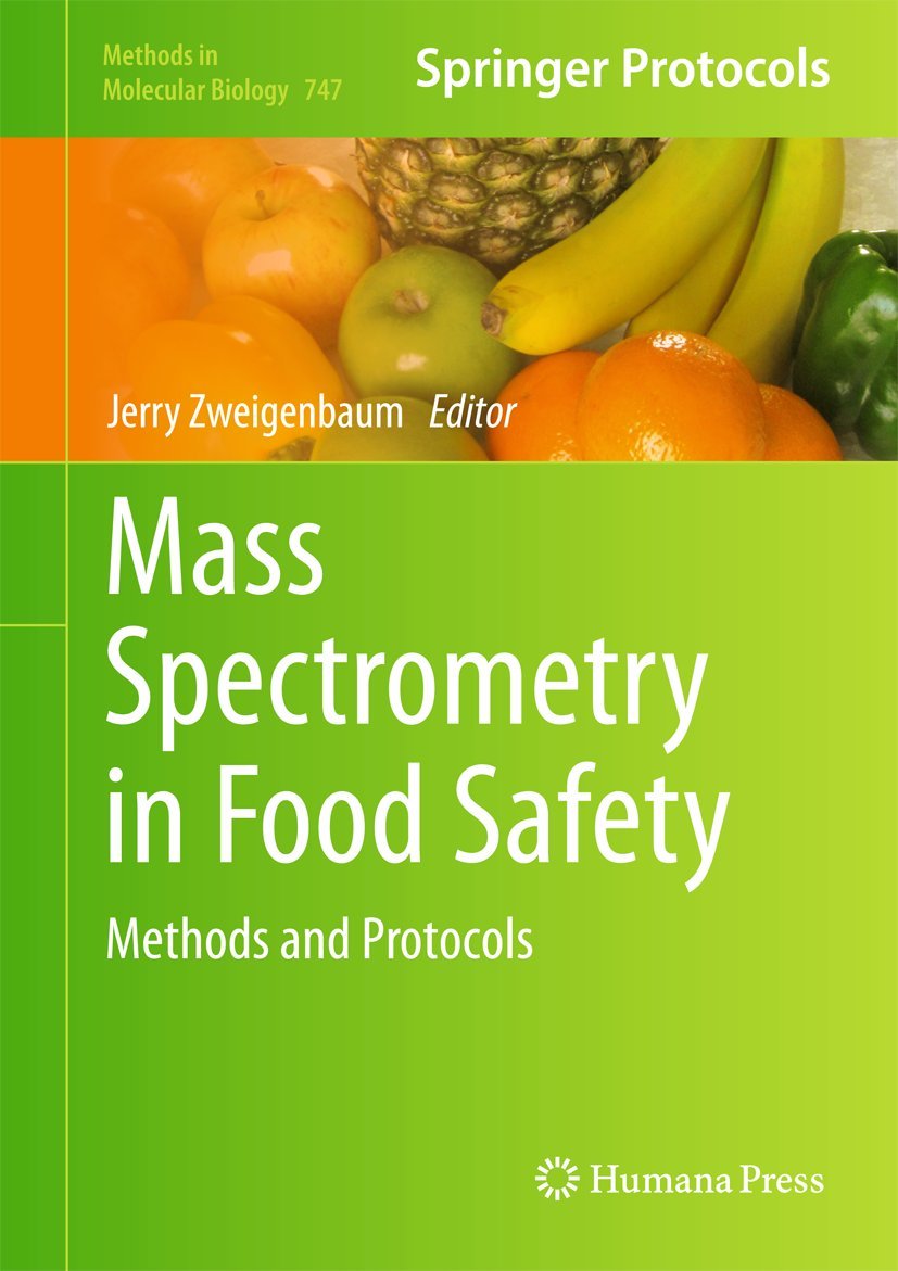 Mass Spectrometry in Food Safety: Methods and Protocols (Methods in Molecular Biology, 747) - Essential Guide for Food Testing Laboratories and Research