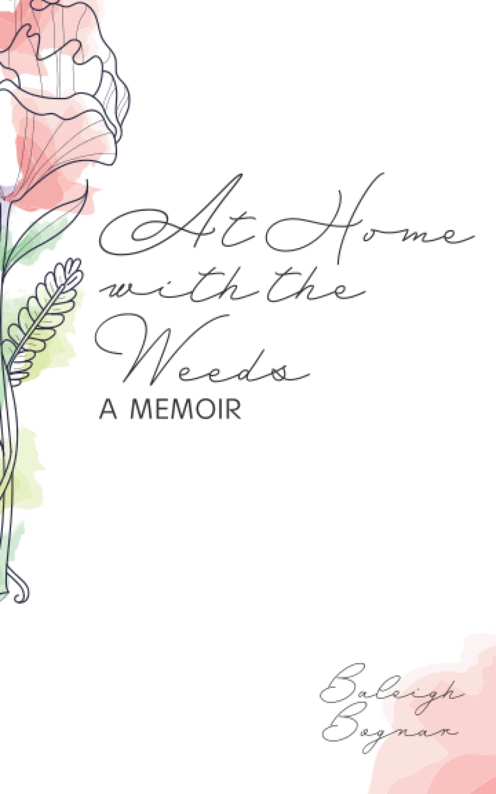 At Home with the Weeds: A Memoir - Inspiring Story of Growth and Resilience | Perfect for Book Clubs, Nature Lovers & Self-Discovery