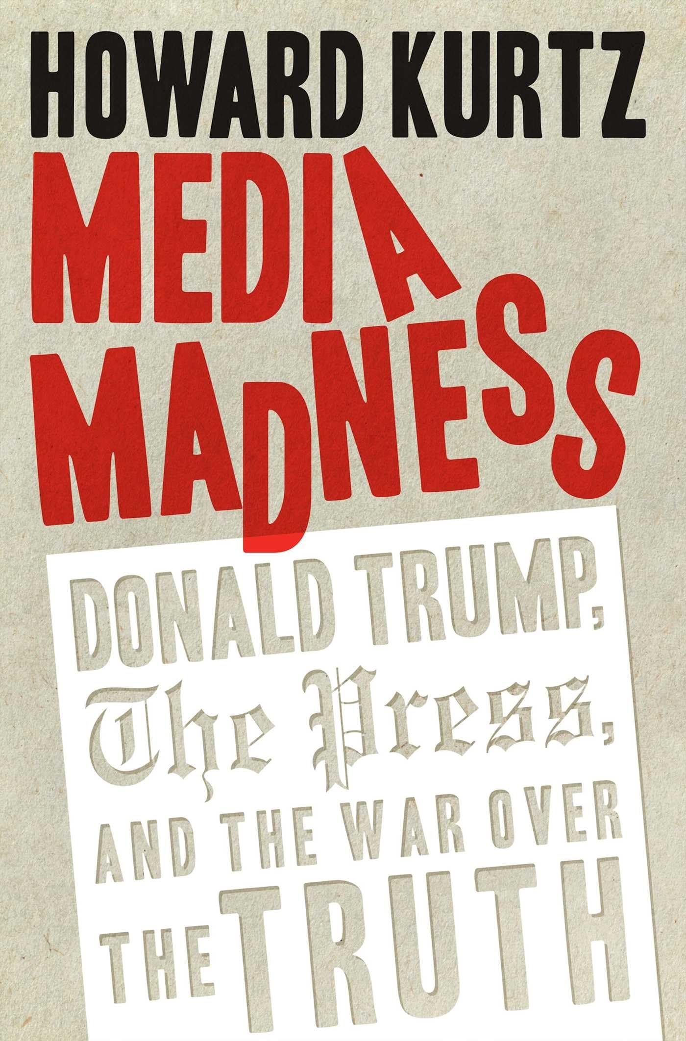 Media Madness: Donald Trump, the Press, and the War over the Truth - Political Book for US History & Current Affairs Enthusiasts